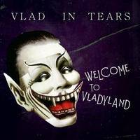 Vlad In Tears : Welcome to Vladyland